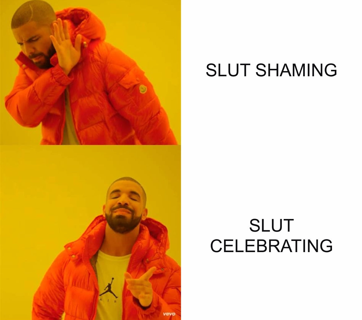 Meme of Drake gesturing no to slut shaming and yes to slut celebrating